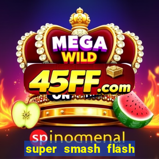 super smash flash 2 completo jogos 360